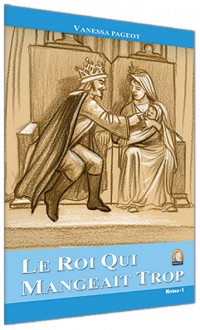 Le Roi Qui Mangeait Trop - Seviye 1 Fransızca Hikaye